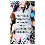 Recomendações de Armazenamento para Proteger e Prolongar a Vida Útil de Seus Acessórios de Beleza - Ebook